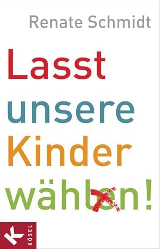 Stock image for Lasst unsere Kinder whlen! for sale by medimops