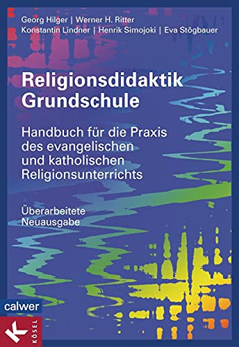 9783466370993: Religionsdidaktik Grundschule: Handbuch fr die Praxis des evangelischen und katholischen Religionsunterrichts - berarbeitete Neuausgabe - -