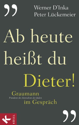Stock image for Ab heute heit du Dieter!: Graumann im Gesprch for sale by medimops