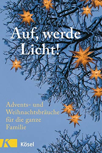 Beispielbild fr Auf, werde Licht: Advents- und Weihnachtsbruche fr die ganze Familie zum Verkauf von medimops