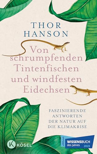 9783466372898: Von schrumpfenden Tintenfischen und windfesten Eidechsen: Faszinierende Antworten der Natur auf die Klimakrise - Leseempfehlung der NY Times. Nominiert fr Bestes Wissenschaftsbuch des Jahres 2023