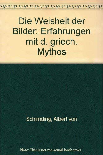 Beispielbild fr Die Weisheit der Bilder. Erfahrungen mit dem griechischen Mythos zum Verkauf von medimops