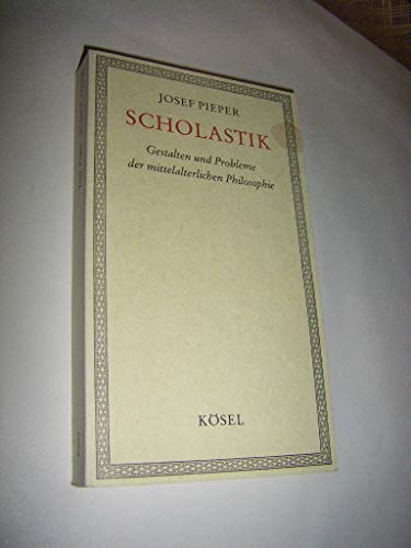 Scholastik. Gestalten und Probleme der mittelalterlichen Philosophie. (9783466401307) by Pieper, Josef