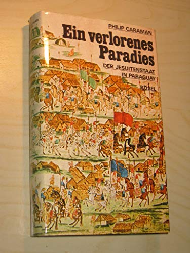 Beispielbild fr Ein verlorenes Paradies. Der Jesuitenstaat in Paraguay zum Verkauf von medimops