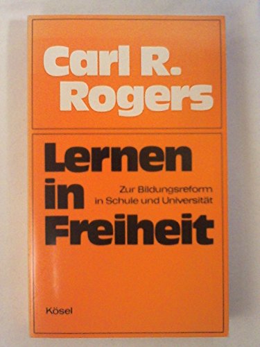 Lernen in Freiheit. Zur Bildungsreform in Schule und Universität von Carl R. Rogers (Autor) - Carl R. Rogers (Autor)