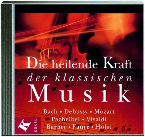Stock image for Die heilende Kraft der klassischen Musik. CD. . Bach, Debussy, Mozart, Pachelbel, Vivaldi for sale by medimops