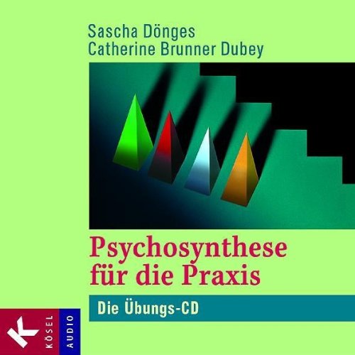 Psychosynthese für die Praxis, 2 Audio-CD Die Übungs-CD - Dönges, Sascha und Catherine Brunner Dubey