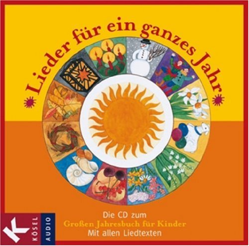 Lieder für ein ganzes Jahr Die CD zum Großen Jahresbuch für Kinder. Mit allen Liedtexten - Ausgewählt von Hermine und Karl Heinz König - König, Hermine und Karl Heinz König