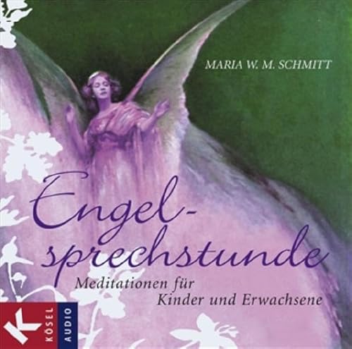 Engelsprechstunde: Meditationen für Kinder und Erwachsene - Maria W. M. Schmitt