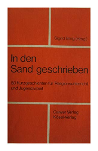 Beispielbild fr In den Sand geschrieben. 80 Kurzgeschichten fr Religionsunterricht und Jugendarbeit zum Verkauf von Paderbuch e.Kfm. Inh. Ralf R. Eichmann