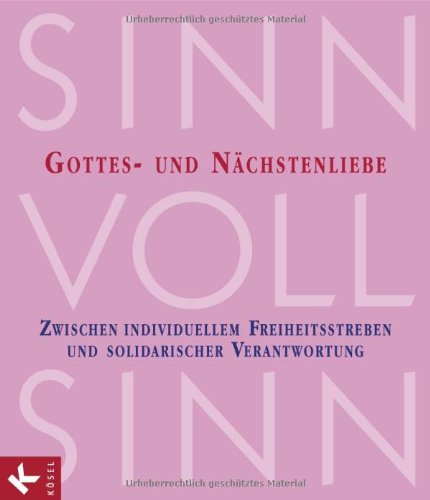 Beispielbild fr SinnVollSinn - Religion an Berufsschulen. Band 6: Gottes- und Nchstenliebe: Zwischen individuellem Freiheitsstreben und solidarischer Verantwortung zum Verkauf von medimops