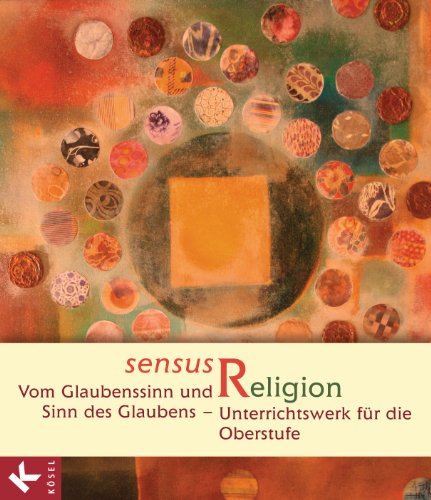 sensus Religion - Vom Glaubenssinn und Sinn des Glaubens: Unterrichtswerk für die Oberstufe - Gärtner, Claudia, Kracht, Christof