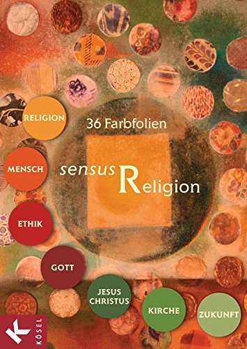 sensus Religion ? 36 Farbfolien - Burrichter, Rita; Epping, Josef; Gärtner, Claudia; Neßhöver, Nanna; Woppowa, Jan; Kracht, Christof