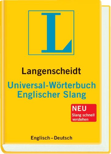 Langenscheidt Universal-Wörterbuch Englischer Slang: Englisch-Deutsch: Englisch - Deutsch. Rund 25 000 Stichwörter und Wendungen (Langenscheidt Universal-Wörterbücher) - Langenscheidt Redaktion Von