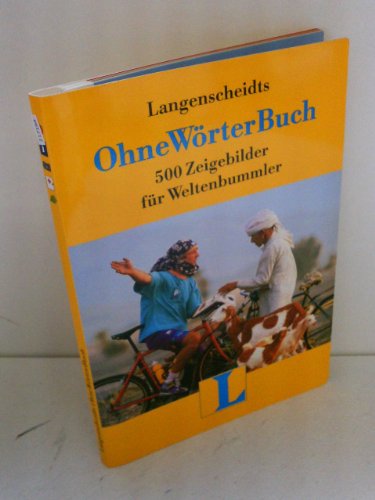 Beispielbild fr Langenscheidt OhneW�rterBuch. 500 Zeigebilder f�r Weltenbummler. zum Verkauf von Wonder Book