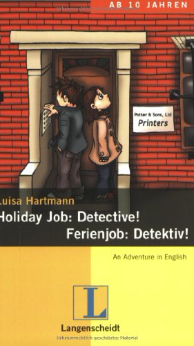 Holiday job: detective! = Ferienjob: Detektiv!. von Luisa Hartmann / An adventure in English - Hartmann, Luisa (Verfasser)