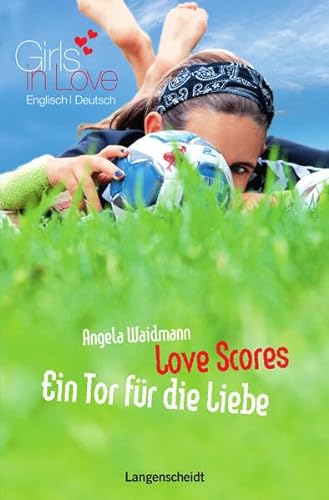 Beispielbild fr Love Scores - Ein Tor fr die Liebe (Girls in Love) zum Verkauf von medimops