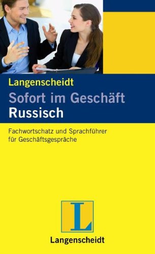 Stock image for Langenscheidt: Sofort im Geschft. Russisch. Fachwortschatz und Sprachfhrer fr Geschftsgesprche. for sale by Antiquariat Herrmann
