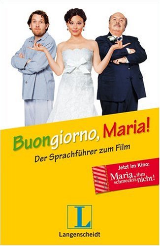 Stock image for Buongiorno, Maria! - Der Sprachfhrer Italienisch zum Film "Maria, ihm schmeckt's nicht!" for sale by medimops