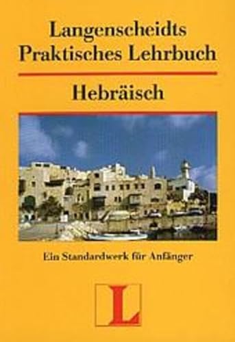 9783468261602: Langenscheidts Praktisches Lehrbuch Hebrisch: Ein Standardwerk fr Anfnger