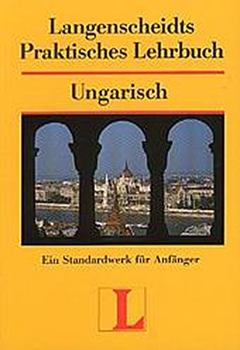Langenscheidt Praktisches Lehrbuch Ungarisch - Lehrbuch: Langenscheidts Praktisches Lehrbuch, Ungarisch: Ein Standardwerk für Anfänger - Wenzel, Haik