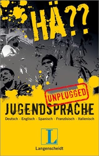 Stock image for Langenscheidt Hä?? Jugendsprache unplugged. Deutsch - Englisch - Spanisch - Franz sisch - Italienisch for sale by WorldofBooks