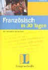 Stock image for Franzsisch in 30 Tagen. Der kompakte Sprachkurs. (Lernmaterialien) for sale by medimops
