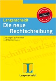 Beispielbild fr Langenscheidt Die neue Rechtschreibung: Alle Regeln zum Lernen und Nachschlagen zum Verkauf von medimops