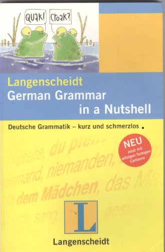 Stock image for Langenscheidt Grammars and Study-AIDS: German Grammar in a Nutshell - Deutsche Grammatik - Kurz Und Schmerzlos (German Edition) for sale by Irish Booksellers