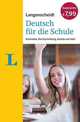 Langenscheidt Deutsch für die Schule: Grammatik, Rechtschreibung, Aufsatz und mehr (Langenscheidt Grammatik für die Schule) - Geist, A.