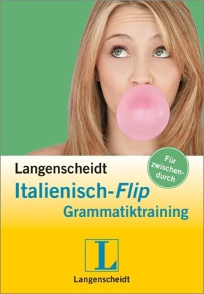 Langenscheidt, Italienisch-Flip-Grammatiktraining. Mit einer Vorbemerkung der Redaktion.