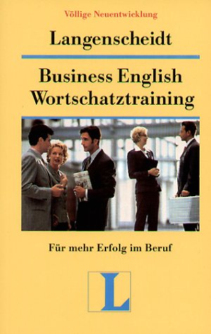 Beispielbild fr Langenscheidts Business English. Wortschatztraining. Für mehr Erfolg im Beruf. (Lernmaterialien) zum Verkauf von Bookmans