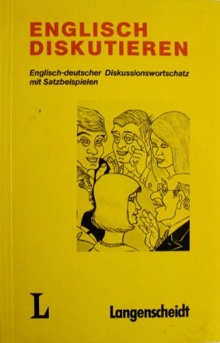 9783468425127: Langenscheidts Englisch diskutieren. Englisch-deutscher Diskussionswortschatz mit Satzbeispielen.