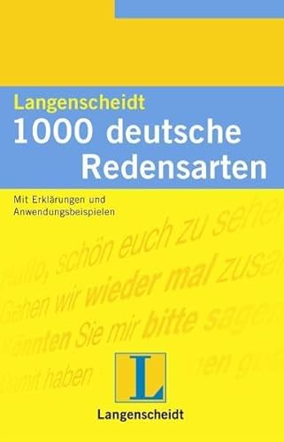 Beispielbild fr Langenscheidt 1000 Redensarten, Deutsch: Mit Erklrungen und Anwendungsbeispielen zum Verkauf von medimops