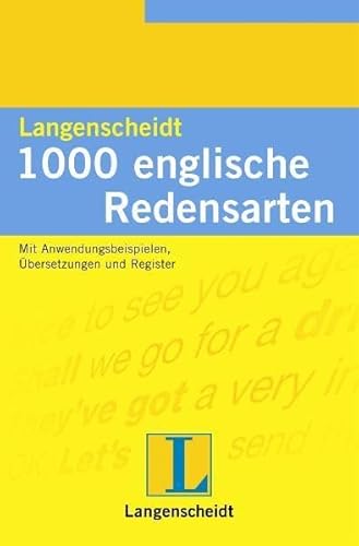 Beispielbild fr Langenscheidt 1000 Redensarten, Englisch: Mit Anwendungsbeispielen, bersetzungen und Register zum Verkauf von medimops