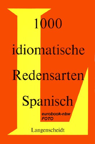 Imagen de archivo de 1000 idiomatische Redensarten: Spanisch. Mit Erklrungen und Beispielen a la venta por medimops