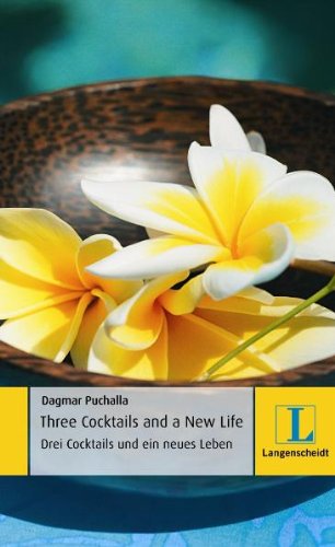 9783468441530: Three Cocktails and a New Life - Drei Cocktails und ein neues Leben (Langenscheidt Lernschmker)