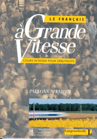 9783468450501: Le Francais a Grande Vitesse. Lehrbuch: Cours intensif pour debutants