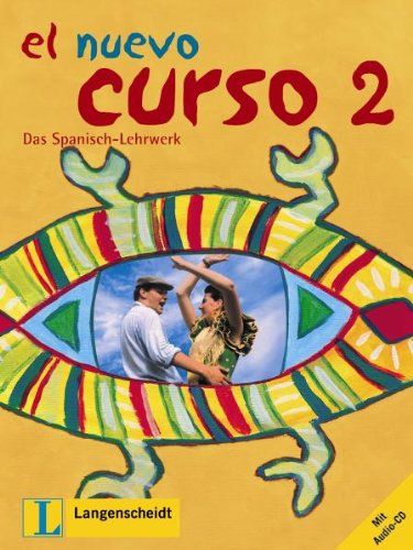 El Nuevo Curso 2. Lehr- und Arbeitsbuch. Das Spanisch- Lehrwerk. (Lernmaterialien) (9783468482151) by Langenscheidt