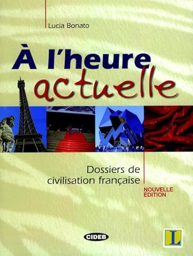 9783468484414: A l'heure actuelle - Dossiers de civilisation francaise. Mit CD