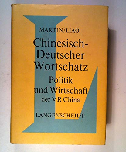 Chinesisch-deutscher Wortschatz - Politik und Wirtschaft der VR China, - Chinesisch / Helmut Martin / Tienchi Martin-Liao,