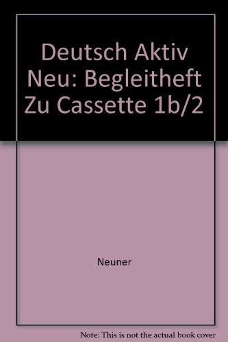 Beispielbild fr DEUTSCH AKTIV -- SPRECHBUNGEN 1B Begleitheft zu Cassetten 1B/2a+b zum Verkauf von German Book Center N.A. Inc.