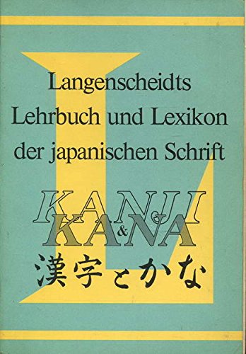 Imagen de archivo de Langenscheidts Lehrbuch und Lexikon der japanischen Schrift: Kanji und Kana a la venta por medimops