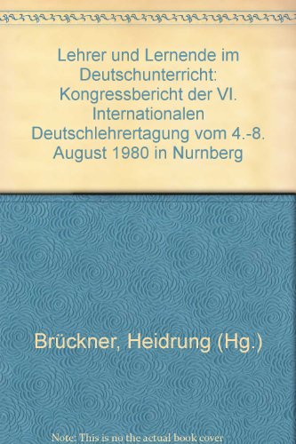 Imagen de archivo de Lehrer und Lernende im Deutschunterricht. Kongressbericht d. VI. Internat. Deutschlehrertagung vom 4. - 8. August 1980 in Nrnberg. a la venta por Grammat Antiquariat