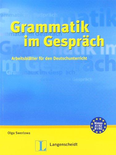 Grammatik im Gespräch Arbeitsblätter für den Deutschunterricht / Olga Swerlowa