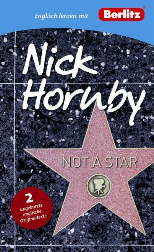 Englisch lernen mit Nick Hornby: Not a Star: 2 ungekürzte englische Originaltexte (Berlitz Englisch lernen mit Bestsellerautoren) - Hornby, Nick