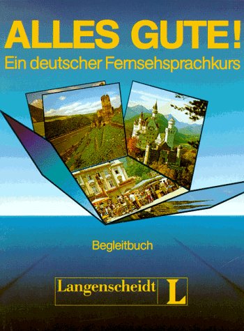 Imagen de archivo de Alles Gute! Ein deutscher Fernsehsprachkurs. Begleitbuch a la venta por Bernhard Kiewel Rare Books