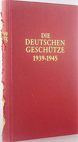 Die deutschen Geschütze 1939-1945 - Senger, F. M. von und Etterlin