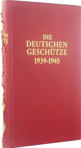 Stock image for Die deutschen Geschtze 1939-1945 for sale by Sammlerantiquariat