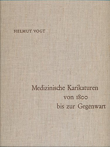 Medizinische Karikaturen Von 1800 Bis Zur Gegenwart Caricatures of Medicine From 1800 to the Present (9783469002181) by Helmut Vogt